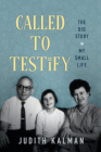 Called to Testify: The Big Story in My Small Life By Judith Kalman Cover Image