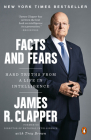 Facts and Fears: Hard Truths from a Life in Intelligence By James R. Clapper, Trey Brown Cover Image