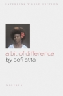 A Bit of Difference By Sefi Atta Cover Image