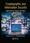 Cryptographic and Information Security Approaches for Images and Videos: Approaches for Images and Videos By S. Ramakrishnan (Editor) Cover Image