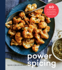 Power Spicing: 60 Simple Recipes for Antioxidant-Fueled Meals and a Healthy Body: A Cookbook Cover Image