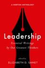Leadership: Essential Writings by Our Greatest Thinkers: A Norton Anthology By Elizabeth D. Samet Cover Image