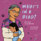 What's in a Bead? By Kelsey Borgford, Tessa Pizzale (Illustrator) Cover Image