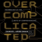 Overcomplicated: Technology at the Limits of Comprehension Cover Image