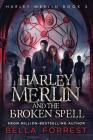 Harley Merlin 5: Harley Merlin and the Broken Spell By Bella Forrest Cover Image