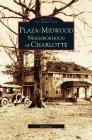 Plaza-Midwood Neighborhood of Charlotte By Jeff Byers Cover Image