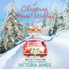 A Christmas House Wedding By Victoria James, Jesse Vilinsky (Read by) Cover Image