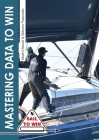 Mastering Data to Win: Understand Your Instruments to Make the Right Calls & Win Races (Sail to Win) Cover Image