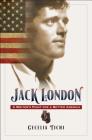 Jack London: A Writer's Fight for a Better America By Cecelia Tichi Cover Image