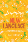Learning in a New Language: A Schoolwide Approach to Support K-8 Emergent Bilinguals By Lori Helman Cover Image