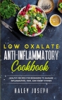 Low Oxalate Anti-Inflammatory Cookbook: Healthy Recipes for Beginners to Manage Inflammation, Pain, and Kidney Stones By Haley Joseph Cover Image
