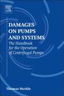 Damages on Pumps and Systems: The Handbook for the Operation of Centrifugal Pumps Cover Image