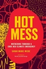 Hot Mess: Mothering Through a Code Red Climate Emergency Cover Image