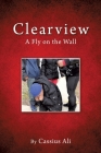 Clearview: A Fly on the Wall By Cassius Ali Cover Image