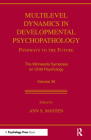 Multilevel Dynamics in Developmental Psychopathology: Pathways to the Future: The Minnesota Symposia on Child Psychology, Volume 34 Cover Image
