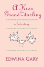 A Kiss for Grand-darling: A Love Story By Edwina Gary Cover Image