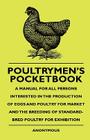 Poultrymen's Pocketbook - A Manual For All Persons Interested In The Production Of Eggs And Poultry For Market And The Breeding Of Standard-Bred Poult Cover Image