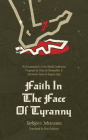 Faith in the Face of Tyranny: An Examination of the Bethel Confession Proposed by Dietrich Bonhoeffer and Hermann Sasse in August 1933 By Torbjörn Johannson, Bror Erickson (Translated by) Cover Image