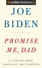 Promise Me, Dad: A Year of Hope, Hardship, and Purpose By Joe Biden, Joe Biden (Read by) Cover Image