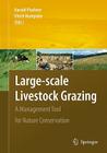 Large-Scale Livestock Grazing: A Management Tool for Nature Conservation By Harald Plachter (Editor), Ulrich Hampicke (Editor) Cover Image