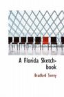 A Florida Sketch-Book By Bradford Torrey Cover Image