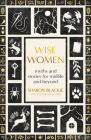 Wise Women: Myths and Stories for Midlife and Beyond Cover Image