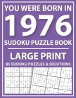 You Were Born in 1976: Sudoku Puzzle Book: Exciting Sudoku Puzzle Book For Adults And More With Solution By Tansian Jonson Publishing Cover Image