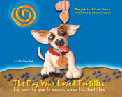 The Dog Who Loved Tortillas (Little Diego Book) By Benjamin Alire Sáenz, Gerónimo Garcia (Illustrator) Cover Image