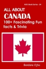 All about Canada: 100+ Facsinating Fun Facts & Trivia By Bandana Ojha Cover Image