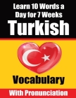 Turkish Vocabulary Builder: Learn 10 Turkish Words a Day for 7 Weeks A Comprehensive Guide for Children and Beginners to Learn Turkish Learn Turki By Auke de Haan, Skriuwer Com Cover Image