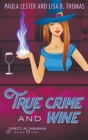 True Crime and Wine By Lisa B. Thomas and Paula Lester Cover Image