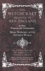 The Witchcraft Delusion in New England - Its Rise, Progress and Termination - More Wonders of the Invisible World - With a Preface, Introductions and By Cotton Mather, Robert Calef, Samuel G. Drake Cover Image