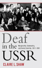 Deaf in the USSR: Marginality, Community, and Soviet Identity, 1917-1991 By Claire L. Shaw Cover Image