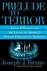Prelude to Terror: The Rogue CIA and the Legacy of America's Private Intelligence Network By Joseph J. Trento Cover Image