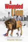 A Wounded Lion By Andre Mego Cover Image