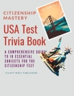 Citizenship Mastery: USA Test Trivia Book: A Comprehensive Guide to 10 Essential Subjects for the Citizenship Test - USA Citizenship Test Q Cover Image
