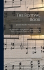 The Festival Book: May-day Pastime and the May-pole: Dances, Revels and Musical Games for the Playground, School and College By Jennette Emeline Carpenter Lincoln Cover Image