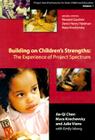Building on Children's Strength's: The Experience of Project Spectrum, Project Zero Frameworks for Early Childhood Education Cover Image