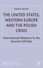 The United States, Western Europe and the Polish Crisis: International Relations in the Second Cold War (Cold War History) Cover Image