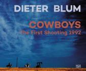 Dieter Blum: Cowboys: The First Shooting 1992 By Dieter Blum (Photographer), Renate Wiehager (Editor), Friederike Horstmann (Editor) Cover Image