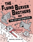 The Flying Beaver Brothers and the Hot Air Baboons By Maxwell Eaton, III Cover Image
