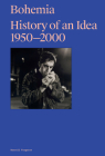 Bohemia: History of an Idea 1950-2000 By Russell Ferguson (Editor) Cover Image