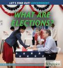 What Are Elections? (Let's Find Out! Government) Cover Image