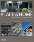 Place and Home: The Search for Better Housing / Prp Architects By Jeremy Melvin Cover Image