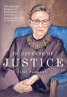 In Defense of Justice: The Greatest Dissents of Ruth Bader Ginsburg: Edited and Annotated for the Non-Lawyer Cover Image