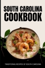 South Carolina Cookbook: Traditional Recipes of South Carolina Cover Image