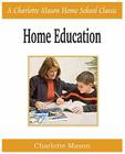 Home Education: Charlotte Mason Homeschooling Series, Vol. 1 Cover Image