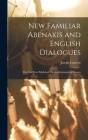 New Familiar Abenakis and English Dialogues: The First Ever Published On the Grammatical System By Joseph Laurent Cover Image