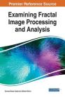 Examining Fractal Image Processing and Analysis By Soumya Ranjan Nayak (Editor), Jibitesh Mishra (Editor) Cover Image