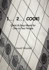 1...2...Cook: Quick and Easy Meals for One or Two People By Donald Alexander Cover Image